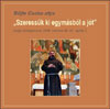 Bővebben: Böjte Csaba atya: Szeressük ki egymásból a jót (CD)