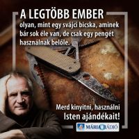 Bővebben: Merd kinyitni, használni Isten ajándékait!