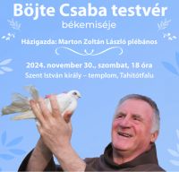 Bővebben: BÖJTE CSABA TESTVÉR BÉKEMISÉJE TAHITÓTFALUBAN